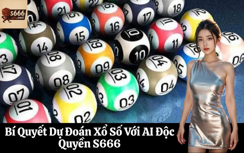 Bí Quyết Dự Đoán Xổ Số Với AI Độc Quyền S666