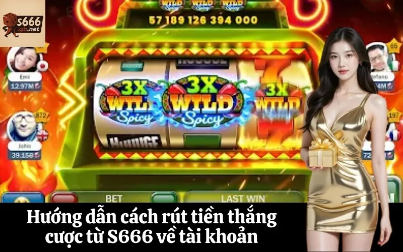 Hướng dẫn cách rút tiền thắng cược từ S666 về tài khoản