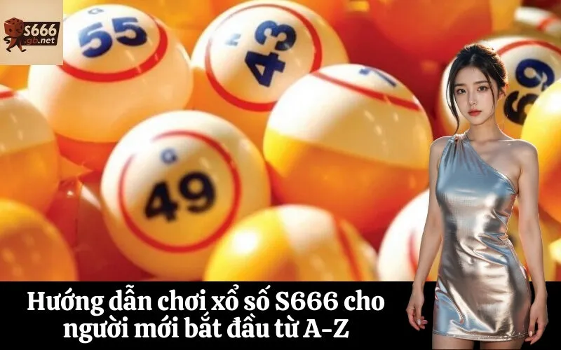 Hướng dẫn chơi xổ số S666 cho người mới bắt đầu từ A-Z