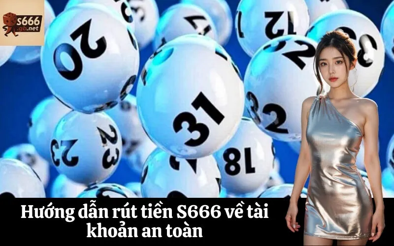 Hướng dẫn rút tiền S666 về tài khoản an toàn
