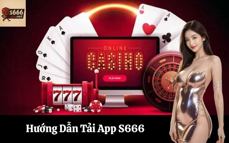Hướng Dẫn Tải App S666